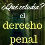 ¿Cómo funciona el derecho penal que estudia los delitos y las sanciones?